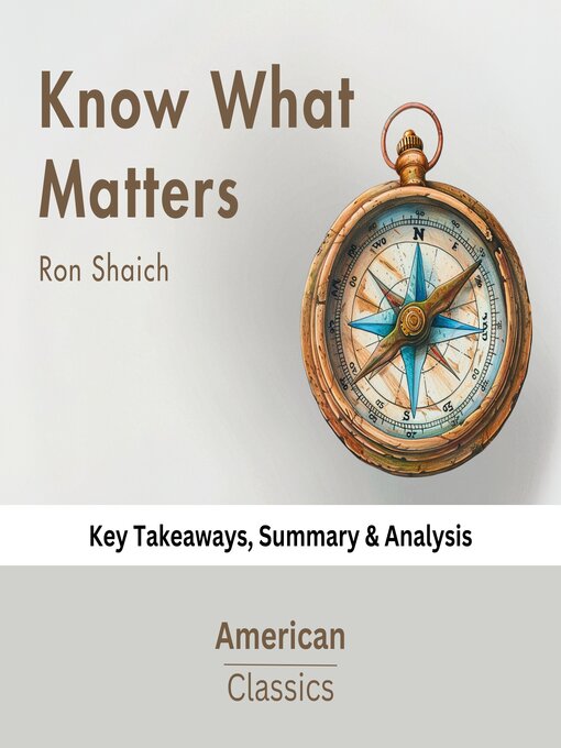 Title details for Know What Matters by Ron Shaich by American Classics - Available